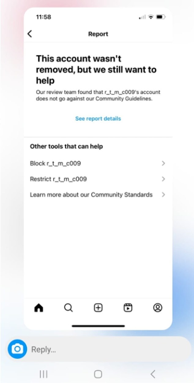Ms Millington menerima pesan di Instagram setelah melaporkan akun nakal tersebut. Tanggapannya menyatakan bahwa akun tersebut tidak dihapus karena 'tidak melanggar pedoman komunitas kami'. Namun pedoman mereka memperingatkan pengguna: 'Jangan meniru identitas orang lain dan jangan membuat akun dengan maksud untuk melanggar pedoman kami atau menyesatkan orang lain.'